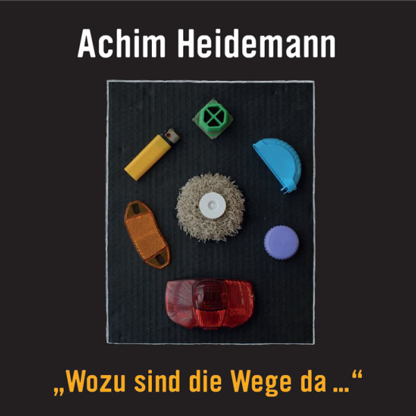 Katalog WOZU SIND DIE WEGE DA... Katalog WOZU SIND DIE WEGE DA...